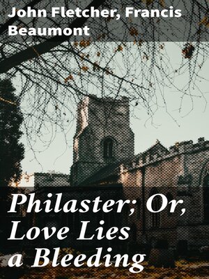 cover image of Philaster; Or, Love Lies a Bleeding
